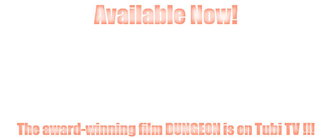 Available Now! The award-winning film DUNGEON is on Tubi TV !!! 